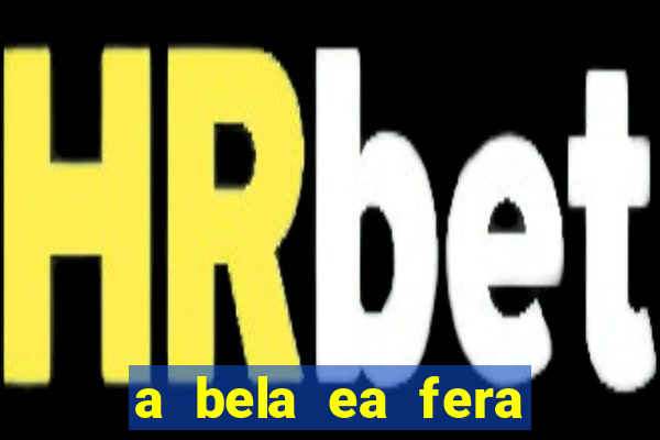 a bela ea fera 1991 filme completo dublado